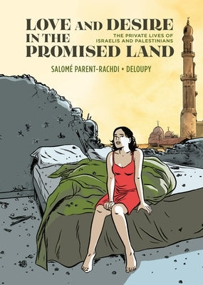 Love and Desire in the Promised Land: The Private Lives of Israelis and Palestinians by Parent-Rachdi, SalomÃ©