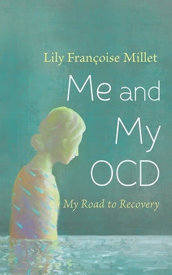 Me and My OCD by Millet, Lily FranÃ§oise