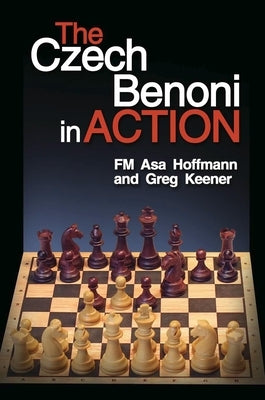 The Czech Benoni in Action by Hoffmann, Asa