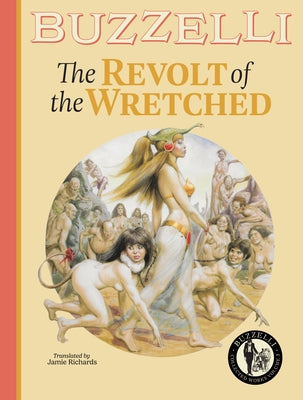Buzzelli Collected Works Vol. 3: The Revolt of the Wretched by Buzzelli, Guido