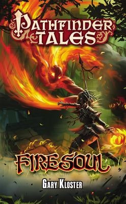 Pathfinder Tales: Firesoul by Kloster, Gary