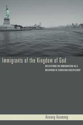 Immigrants of the Kingdom of God by Asumang, Annang