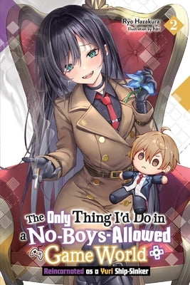 The Only Thing I'd Do in a No-Boys-Allowed Game World, Vol. 2 (Novel): Reincarnated as a Yuri Ship-Sinker by Hazakura, Ryo