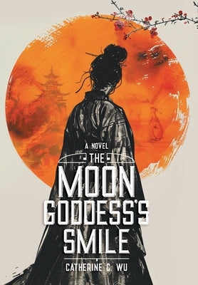 The Moon Goddess's Smile by Wu, Catherine C.