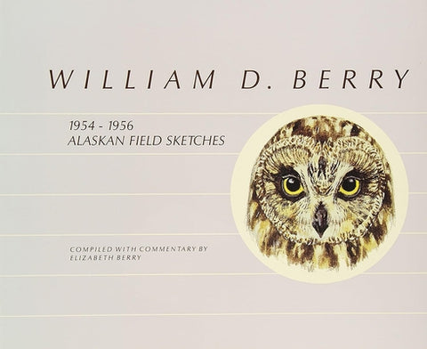 William D Berry: 1954-1956 Field Sketches by Berry, Elizabeth