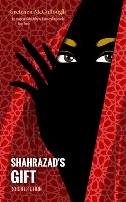 Shahrazad's Gift by McCullough, Gretchen