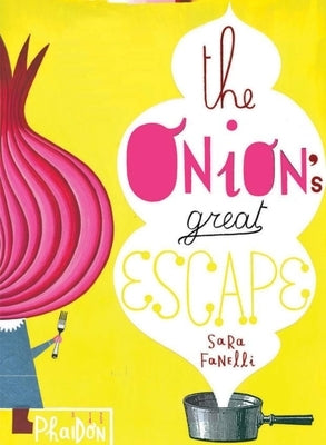 The Onion's Great Escape by Fanelli, Sara