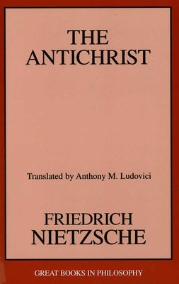 The Antichrist by Nietzsche, Friedrich Wilhelm
