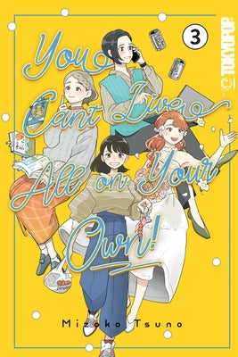 You Can't Live All on Your Own!, Volume 3 by Tsuno, Mizoko