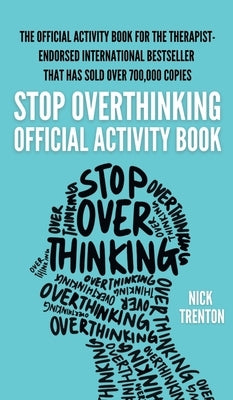 The Official Stop Overthinking Activity Book by Trenton, Nick