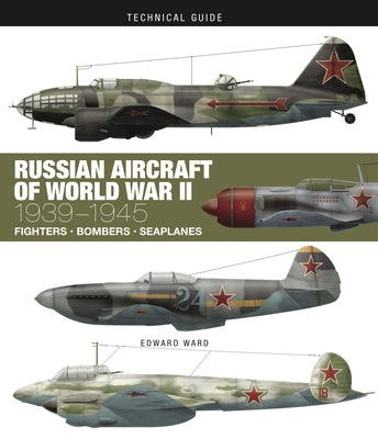 Russian Aircraft of World War II: 1939-1945 by Ward, Edward