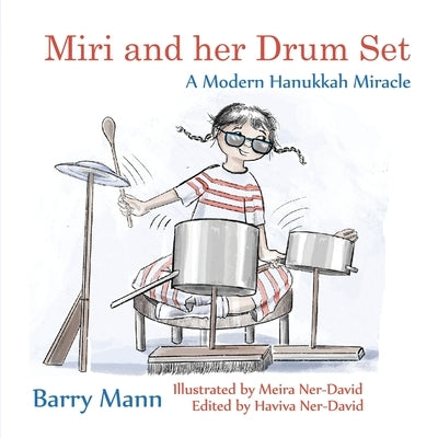 Miri and her Drum Set: A Modern Hanukkah Miracle by Mann, Barry