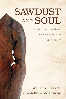 Sawdust and Soul by Everett, William J.