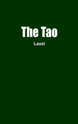 The Tao: The Tao Te Ching by Laozi