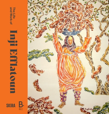 The Life and Work of Inji Efflatoun by Efflatoun, Inji