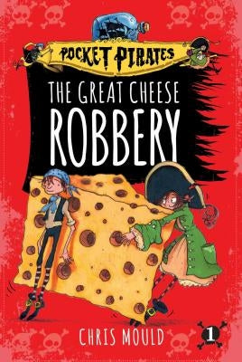 The Great Cheese Robbery by Mould, Chris