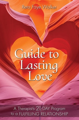 Guide to Lasting Love: A Therapist's 21-Day Program to a Fulfilling Relationship by Walker, Reta Faye