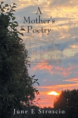 A Mother's Poetry by Stroscio, June E.