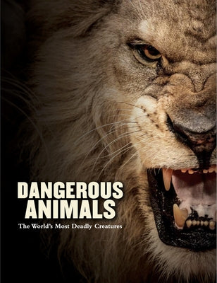 Dangerous Animals: The World's Most Deadly Creatures by Madden, Barry