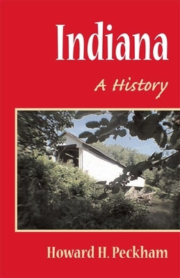 Indiana: A History by Peckham, Howard H.