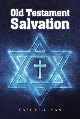 Old Testament Salvation by Stillman, Gary