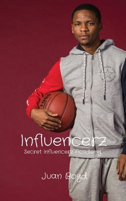 Influencerz: Secret Influencerz Academy by Boyd, Juan D.