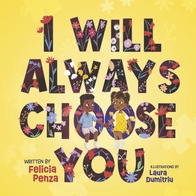 I Will Always Choose You by Penza, Felicia