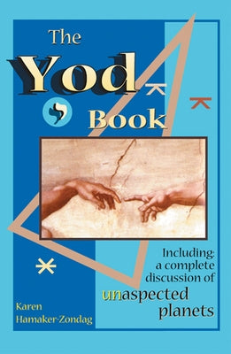 The Yod Book: Including a Complete Discussion of Unaspected Planets by Hamaker-Zondag, Karen