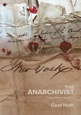 The Anarchivist by Huth, Geof