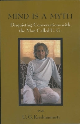 Mind Is a Myth by Krishnamurti, U. G.