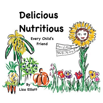 Delicious Nutritious Every Child's Friend by Elliott, Elizabeth