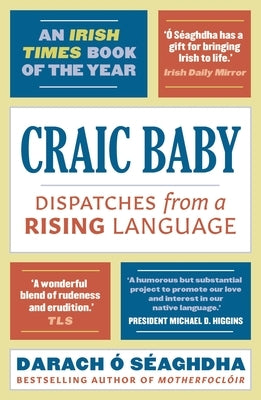 Craic Baby: Dispatches from a Rising Language by O'SÃ©aghdha, Darach