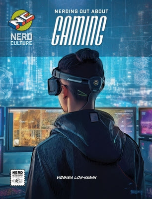 Nerding Out about Gaming by Loh-Hagan, Virginia