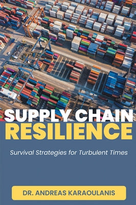 Supply Chain Resilience: Survival Strategies for Turbulent Times by Karaoulanis, Andreas