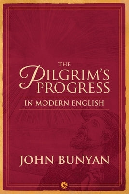 The Pilgrim's Progress in Modern English by John, Bunyan