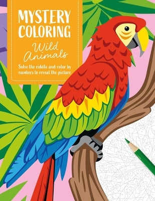 Mystery Coloring Wild Animals: Solve the Riddle and Color by Numbers to Reveal the Picture by Varone, Eug?nie