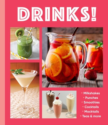 Drinks!: Milkshakes - Punches - Smoothies - Cocktails - Mocktails - Teas & More by Publications International Ltd