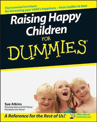 Raising Happy Children for Dummies by Atkins, Sue