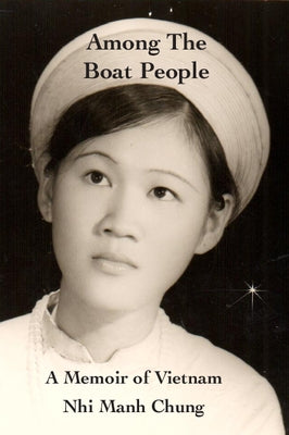 Among the Boat People: A Memoir of Vietnam by Chung, Nhi Manh