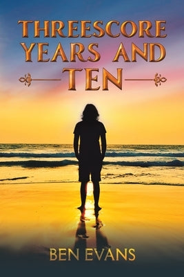 Threescore Years and Ten by Evans, Ben