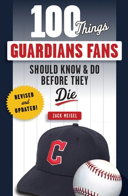 100 Things Guardians Fans Should Know & Do Before They Die: Revised & Updated by Meisel, Zack