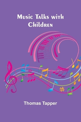Music Talks with Children by Tapper, Thomas