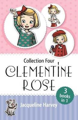 Clementine Rose Collection Four: Volume 4 by Harvey, Jacqueline