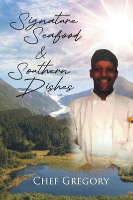 Signature Seafood and Southern Dishes by Gregory, Chef