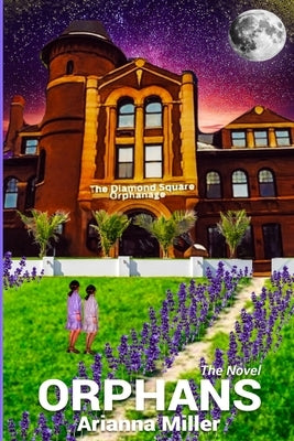 Orphans the Novel by Miller, Arianna