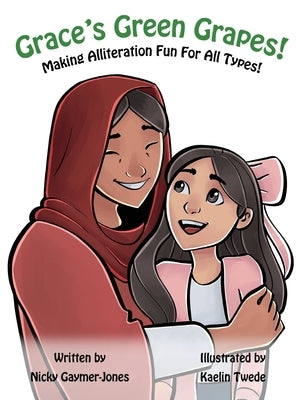 Grace's Green Grapes: Books for Early Readers, Making Alliteration Fun! by Gaymer-Jones, Nicky