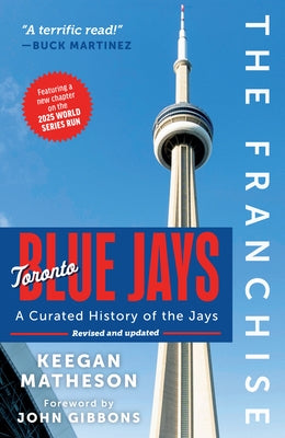 The Franchise: Toronto Blue Jays: A Curated History of the Jays by Matheson, Keegan