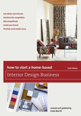 How to Start a Home-Based Interior Design Business by Merrill, Linda