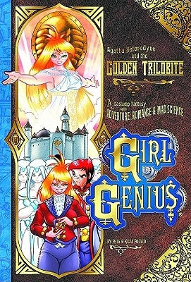 Girl Genius Volume 6: Agatha Heterodyne and the Golden Trilobite by Foglio, Phil