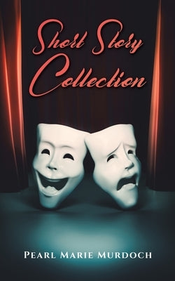 Short Story Collection by Murdoch, Pearl Marie